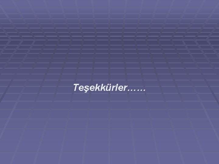 Teşekkürler…… Teşekkürler……