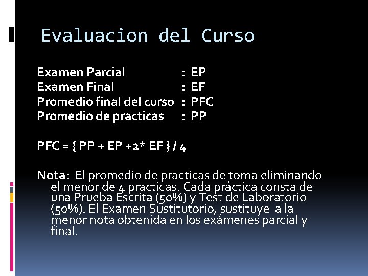 Evaluacion del Curso Examen Parcial Examen Final Promedio final del curso Promedio de practicas