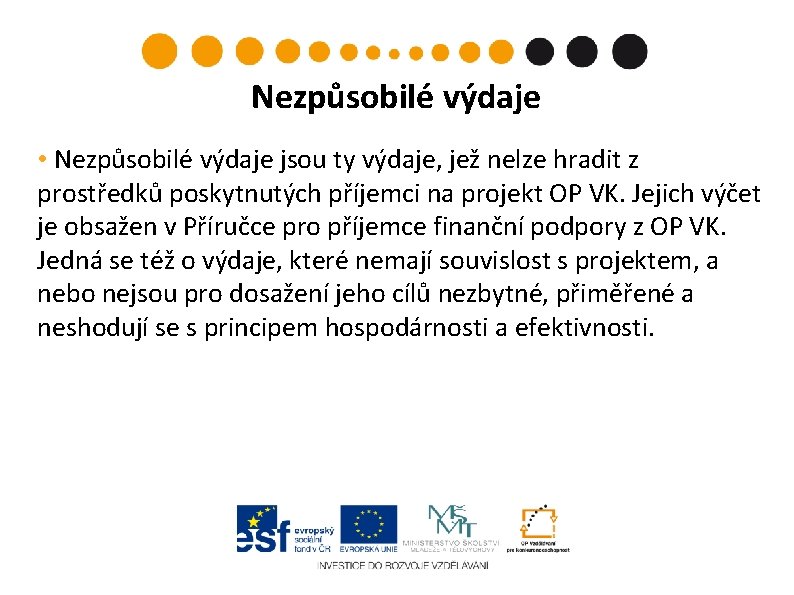 Nezpůsobilé výdaje • Nezpůsobilé výdaje jsou ty výdaje, jež nelze hradit z prostředků poskytnutých