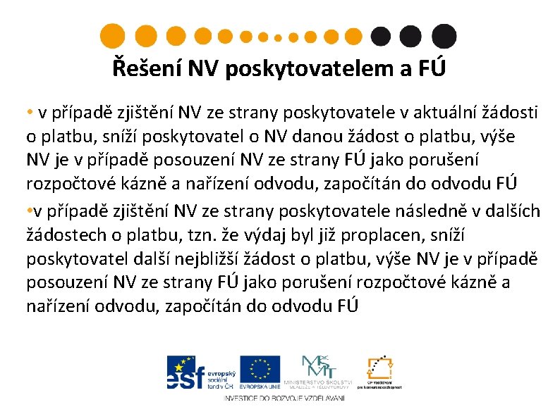 Řešení NV poskytovatelem a FÚ • v případě zjištění NV ze strany poskytovatele v