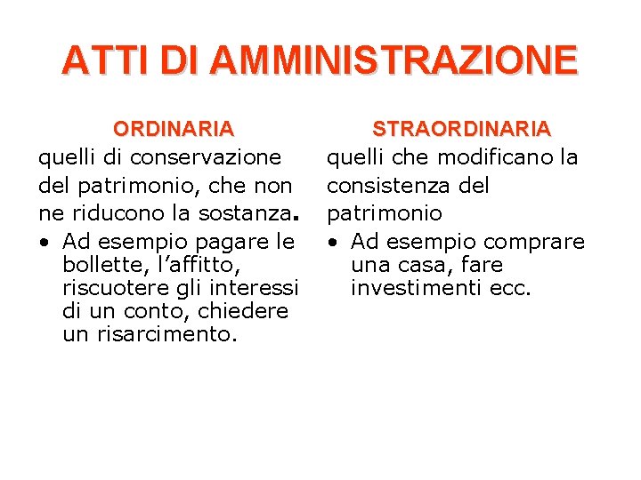 ATTI DI AMMINISTRAZIONE ORDINARIA quelli di conservazione del patrimonio, che non ne riducono la