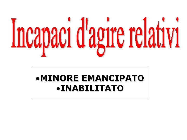  • MINORE EMANCIPATO • INABILITATO 