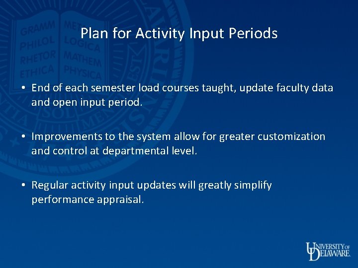 Plan for Activity Input Periods • End of each semester load courses taught, update