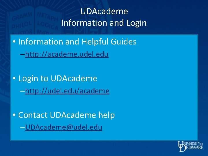UDAcademe Information and Login • Information and Helpful Guides – http: //academe. udel. edu