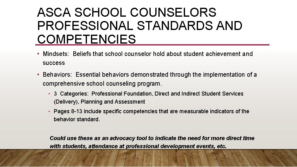 ASCA SCHOOL COUNSELORS PROFESSIONAL STANDARDS AND COMPETENCIES • Mindsets: Beliefs that school counselor hold