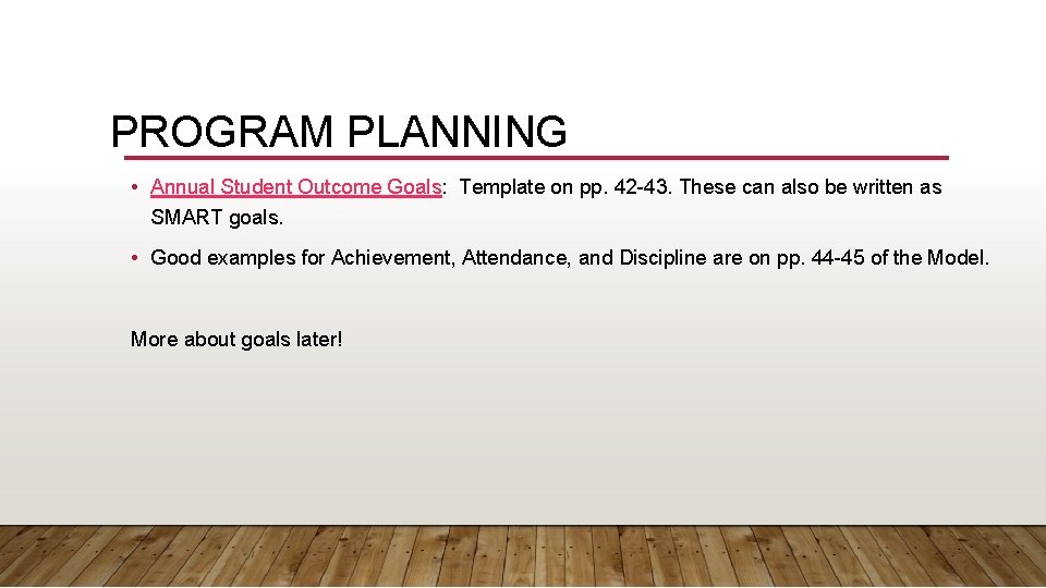 PROGRAM PLANNING • Annual Student Outcome Goals: Template on pp. 42 -43. These can