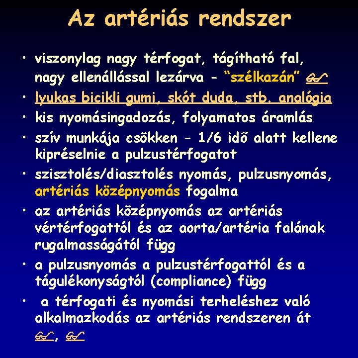 Az artériás rendszer • viszonylag nagy térfogat, tágítható fal, nagy ellenállással lezárva - “szélkazán”