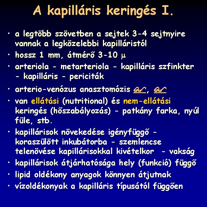 A kapilláris keringés I. • a legtöbb szövetben a sejtek 3 -4 sejtnyire vannak