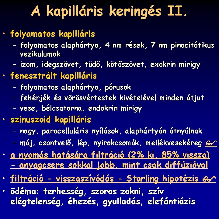 A kapilláris keringés II. • folyamatos kapilláris – folyamatos alaphártya, 4 nm rések, 7