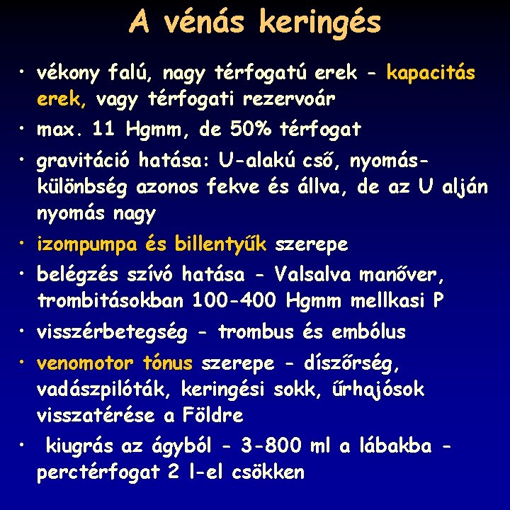 A vénás keringés • vékony falú, nagy térfogatú erek - kapacitás erek, vagy térfogati