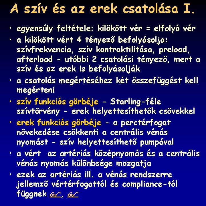 A szív és az erek csatolása I. • egyensúly feltétele: kilökött vér = elfolyó