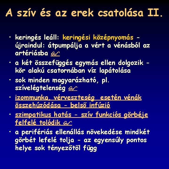 A szív és az erek csatolása II. • keringés leáll: keringési középnyomás újraindul: átpumpálja