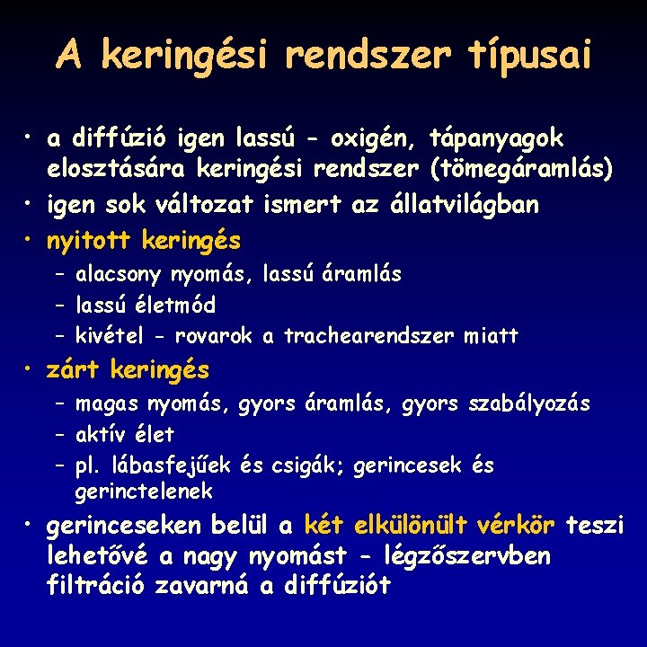 A keringési rendszer típusai • a diffúzió igen lassú - oxigén, tápanyagok elosztására keringési