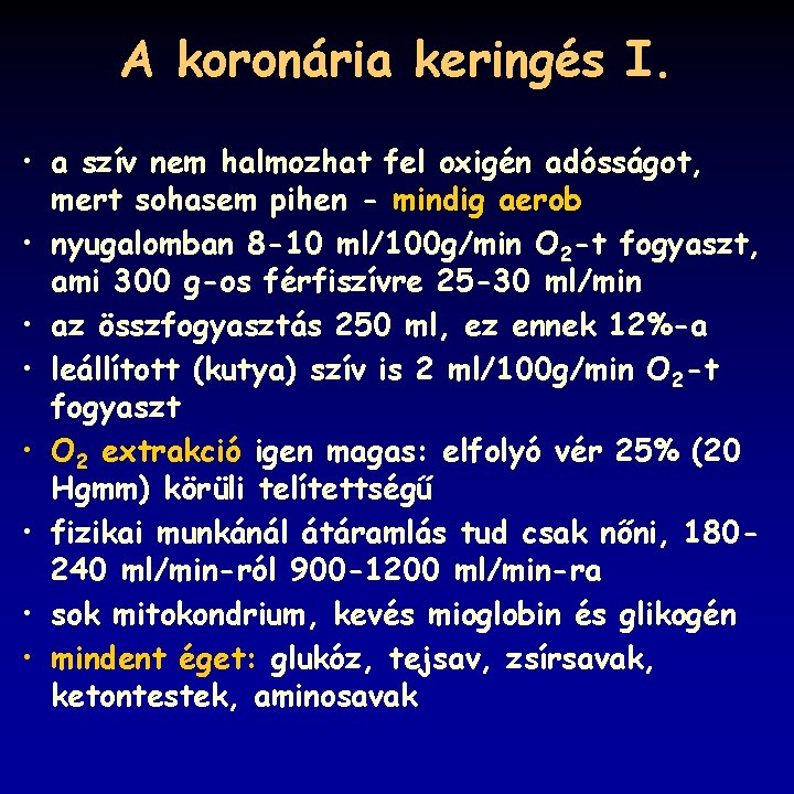 A koronária keringés I. • a szív nem halmozhat fel oxigén adósságot, mert sohasem