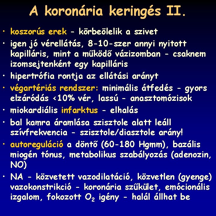 A koronária keringés II. • koszorús erek - körbeölelik a szivet • igen jó