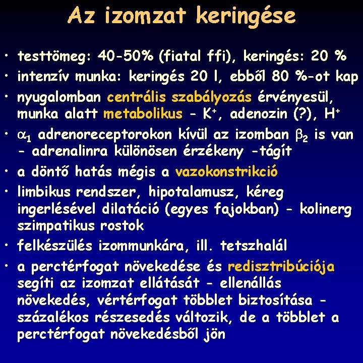 Az izomzat keringése • testtömeg: 40 -50% (fiatal ffi), keringés: 20 % • intenzív