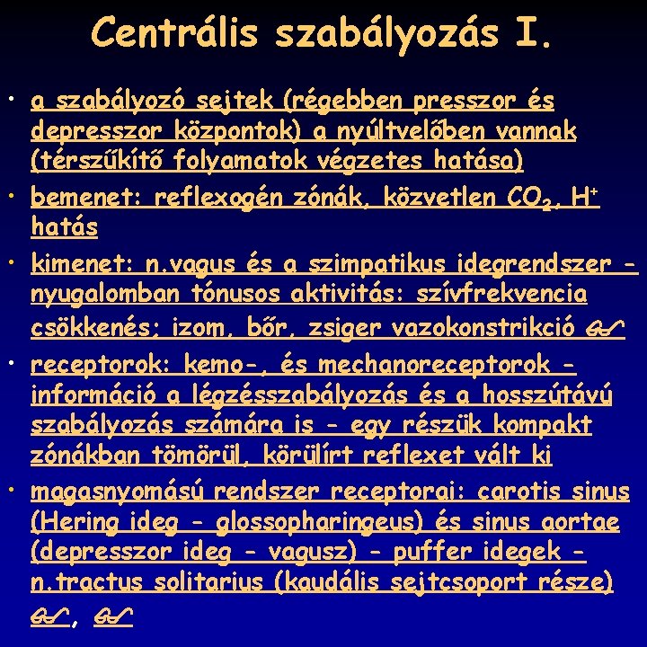 Centrális szabályozás I. • a szabályozó sejtek (régebben presszor és depresszor központok) a nyúltvelőben