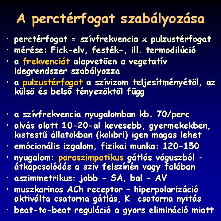 A perctérfogat szabályozása • perctérfogat = szívfrekvencia x pulzustérfogat • mérése: Fick-elv, festék-, ill.