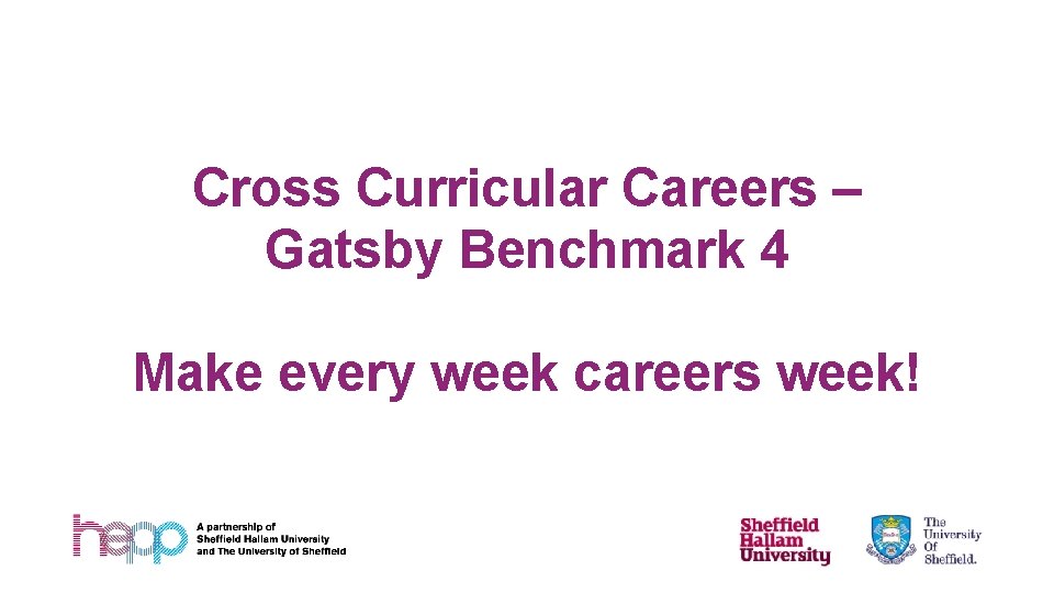 Cross Curricular Careers – Gatsby Benchmark 4 Make every week careers week! 