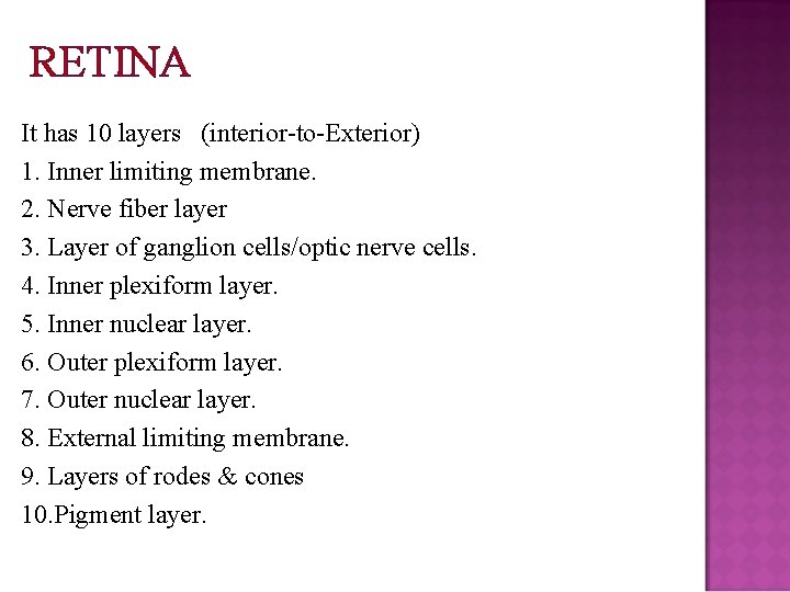 RETINA It has 10 layers (interior-to-Exterior) 1. Inner limiting membrane. 2. Nerve fiber layer