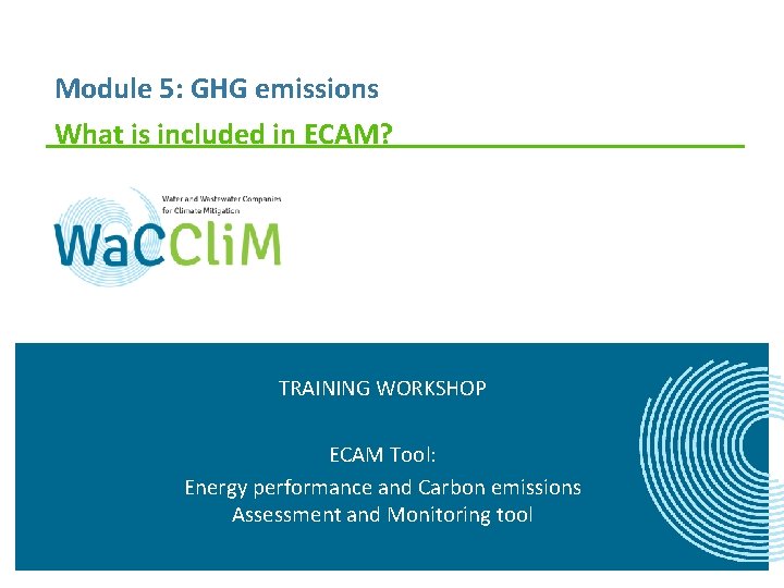 Module 5: GHG emissions What is included in ECAM? TRAINING WORKSHOP ECAM Tool: Energy