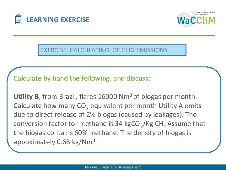 LEARNING EXERCISE: CALCULATING OF GHG EMISSIONS Calculate by hand the following, and discuss: Utility