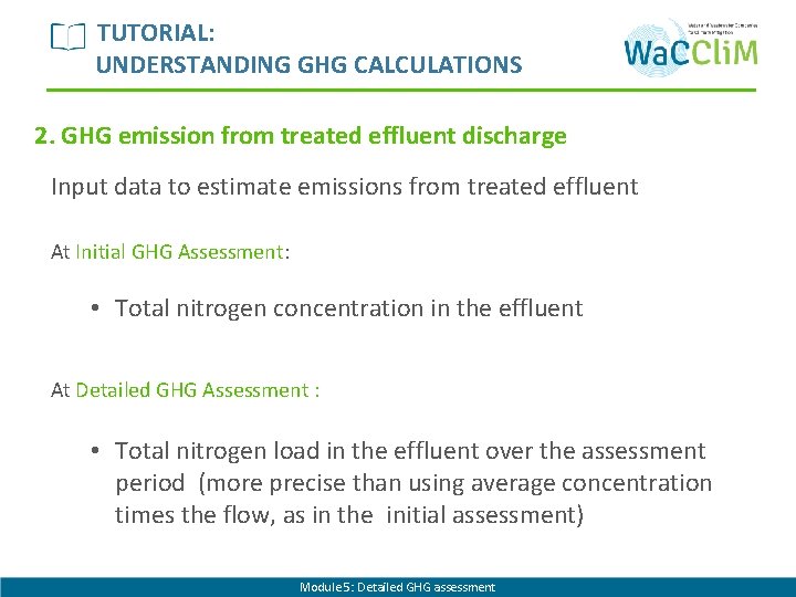TUTORIAL: UNDERSTANDING GHG CALCULATIONS 2. GHG emission from treated effluent discharge Input data to