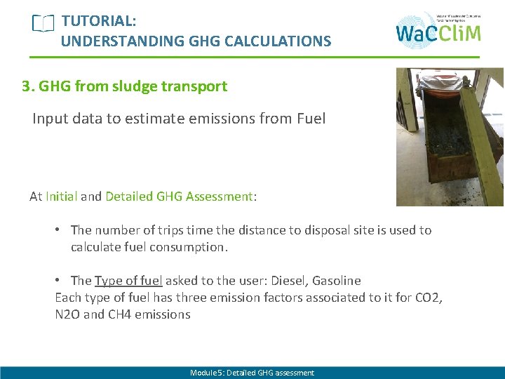 TUTORIAL: UNDERSTANDING GHG CALCULATIONS 3. GHG from sludge transport Input data to estimate emissions