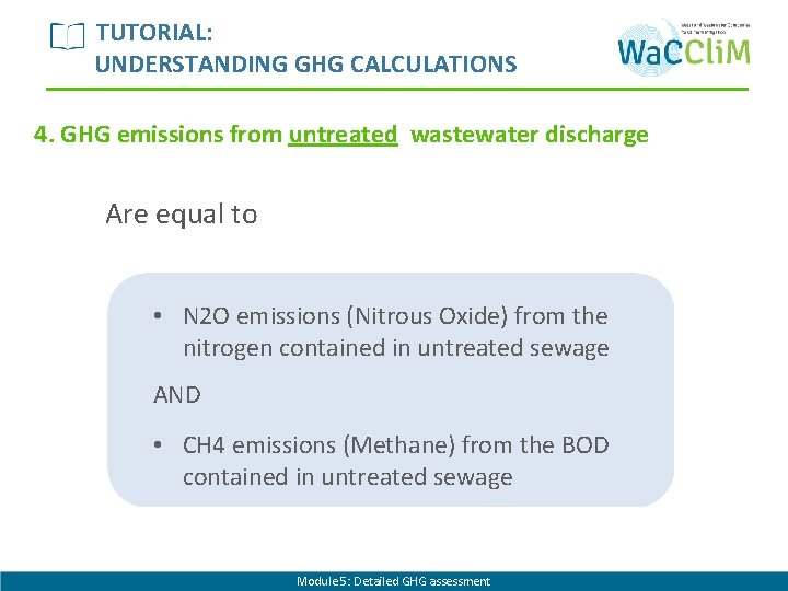 TUTORIAL: UNDERSTANDING GHG CALCULATIONS 4. GHG emissions from untreated wastewater discharge Are equal to