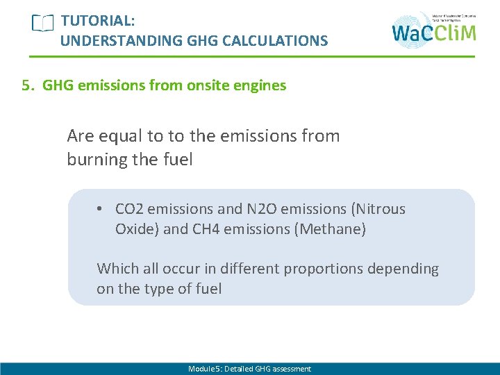 TUTORIAL: UNDERSTANDING GHG CALCULATIONS 5. GHG emissions from onsite engines Are equal to to