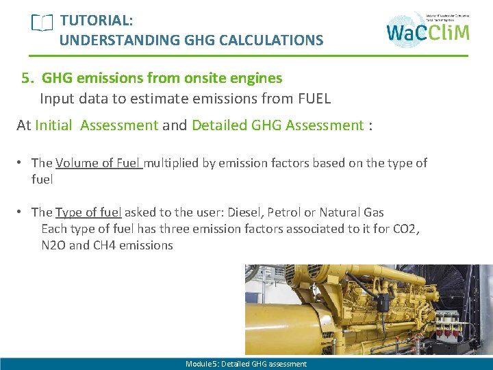 TUTORIAL: UNDERSTANDING GHG CALCULATIONS 5. GHG emissions from onsite engines Input data to estimate