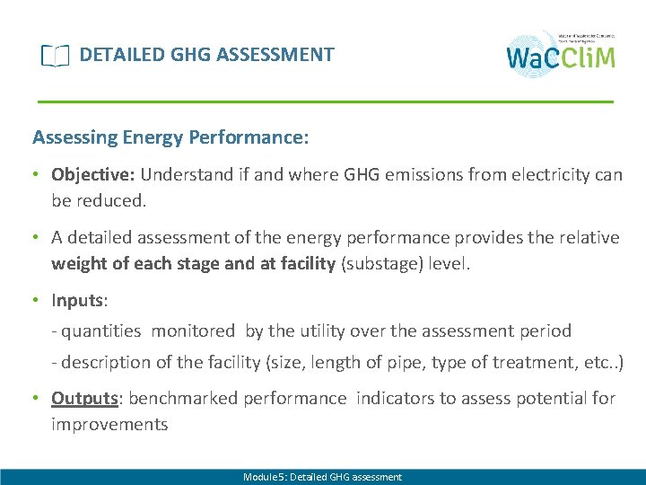 DETAILED GHG ASSESSMENT Assessing Energy Performance: • Objective: Understand if and where GHG emissions