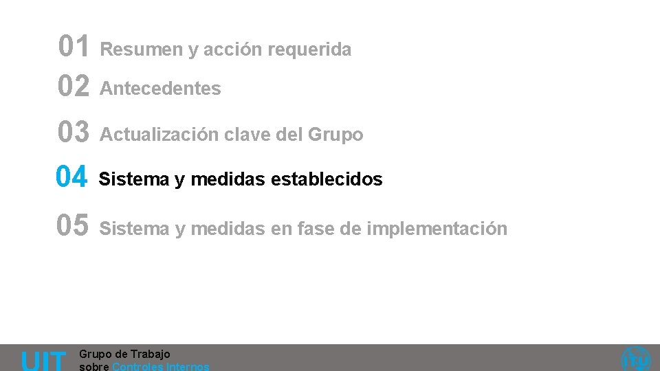 01 Resumen y acción requerida 02 Antecedentes 03 Actualización clave del Grupo 04 Sistema