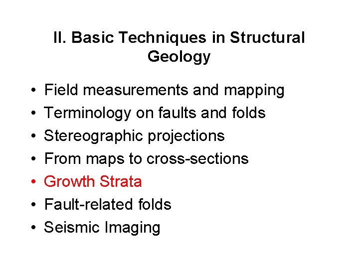 II. Basic Techniques in Structural Geology • • Field measurements and mapping Terminology on