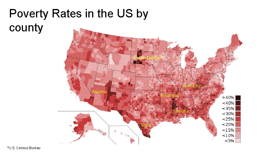 Poverty Rates in the US by county *U. S. Census Bureau 