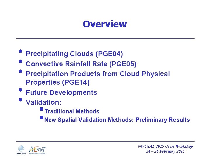 Overview • Precipitating Clouds (PGE 04) • Convective Rainfall Rate (PGE 05) • Precipitation Overview • Precipitating Clouds (PGE 04) • Convective Rainfall Rate (PGE 05) • Precipitation
