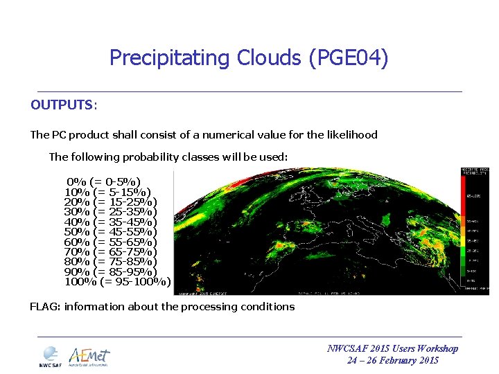 Precipitating Clouds (PGE 04) OUTPUTS: The PC product shall consist of a numerical value Precipitating Clouds (PGE 04) OUTPUTS: The PC product shall consist of a numerical value