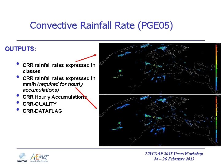 Convective Rainfall Rate (PGE 05) OUTPUTS: • • • CRR rainfall rates expressed in Convective Rainfall Rate (PGE 05) OUTPUTS: • • • CRR rainfall rates expressed in