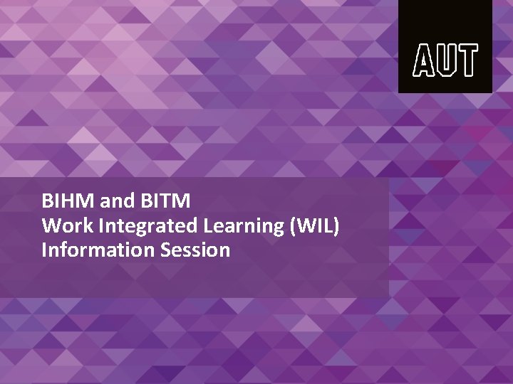 BIHM and BITM Work Integrated Learning (WIL) Information Session 