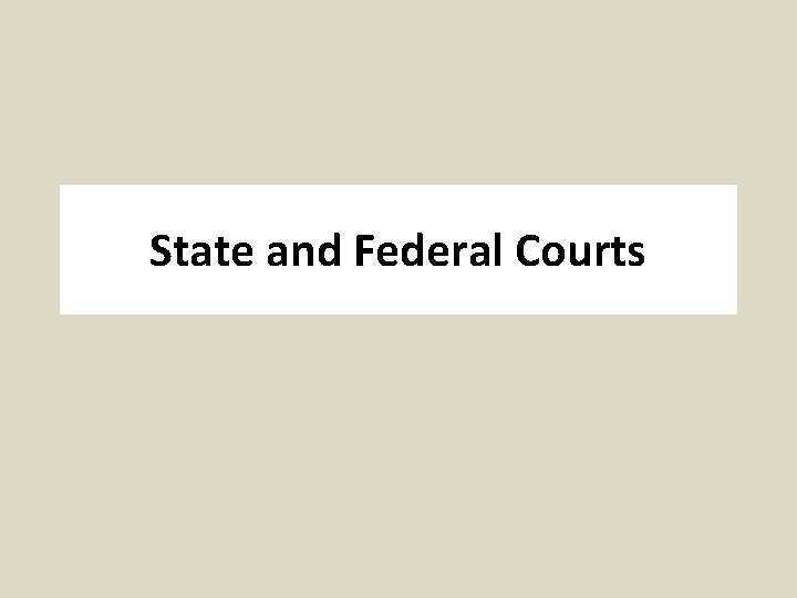 State and Federal Courts 