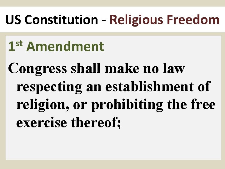 US Constitution - Religious Freedom 1 st Amendment Congress shall make no law respecting