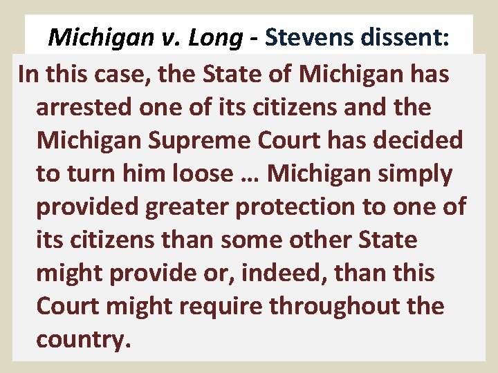 Michigan v. Long - Stevens dissent: In this case, the State of Michigan has