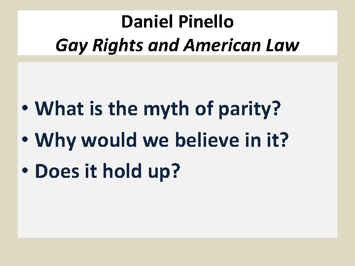 Daniel Pinello Gay Rights and American Law • What is the myth of parity?