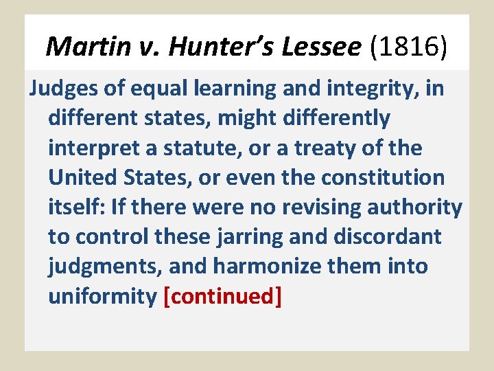Martin v. Hunter’s Lessee (1816) Judges of equal learning and integrity, in different states,