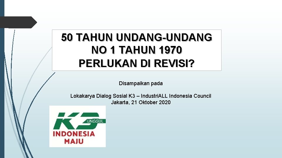 50 TAHUN UNDANG-UNDANG NO 1 TAHUN 1970 PERLUKAN DI REVISI? Disampaikan pada Lokakarya Dialog