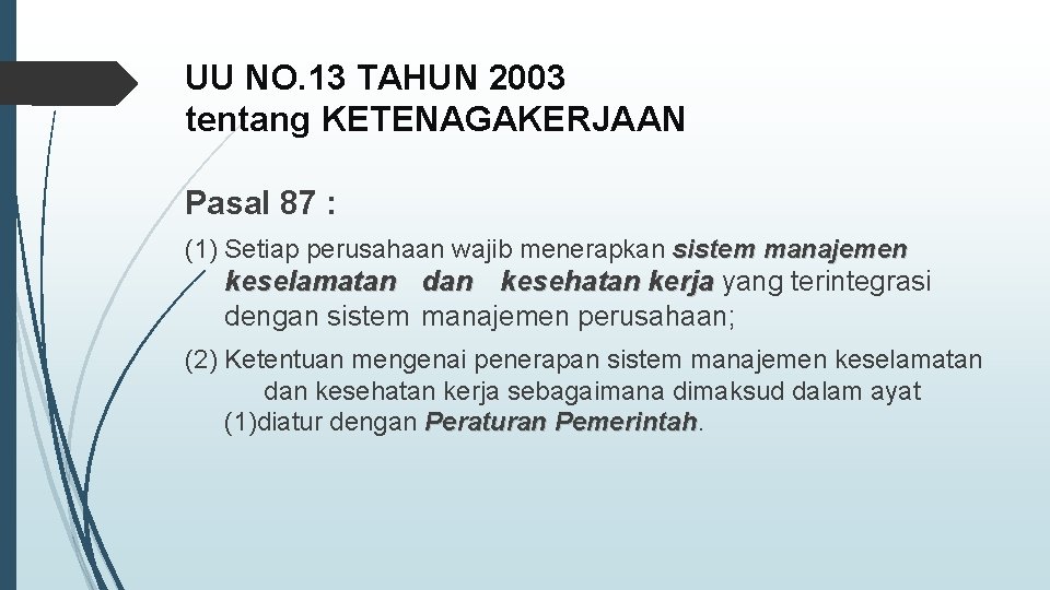 UU NO. 13 TAHUN 2003 tentang KETENAGAKERJAAN Pasal 87 : (1) Setiap perusahaan wajib