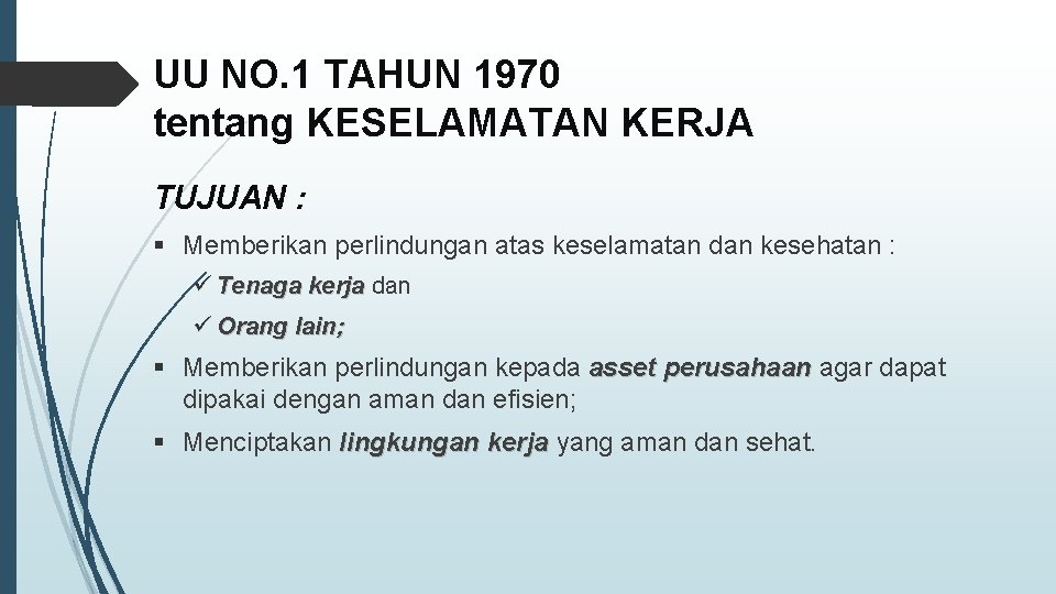 UU NO. 1 TAHUN 1970 tentang KESELAMATAN KERJA TUJUAN : § Memberikan perlindungan atas