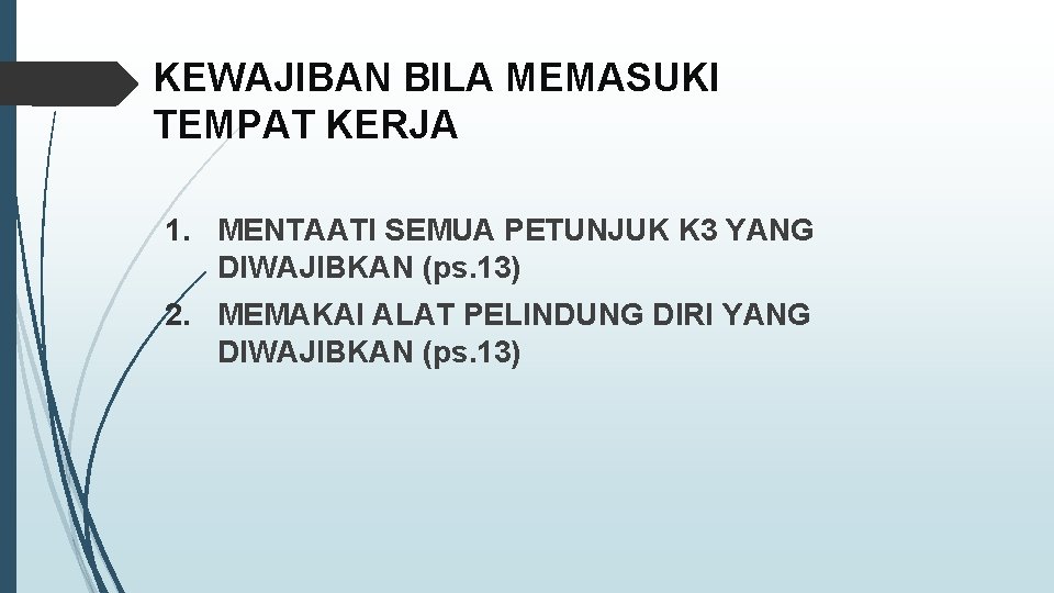 KEWAJIBAN BILA MEMASUKI TEMPAT KERJA 1. MENTAATI SEMUA PETUNJUK K 3 YANG DIWAJIBKAN (ps.