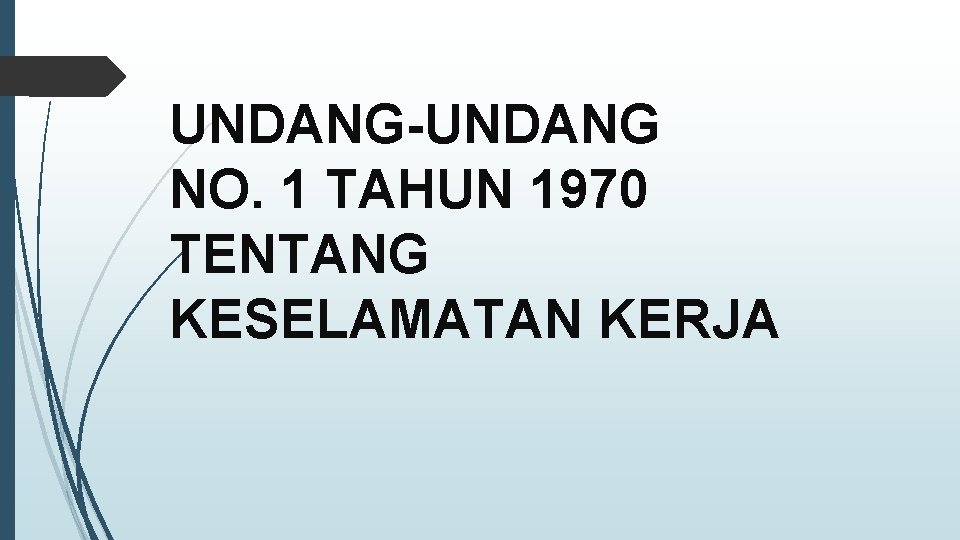 UNDANG-UNDANG NO. 1 TAHUN 1970 TENTANG KESELAMATAN KERJA 