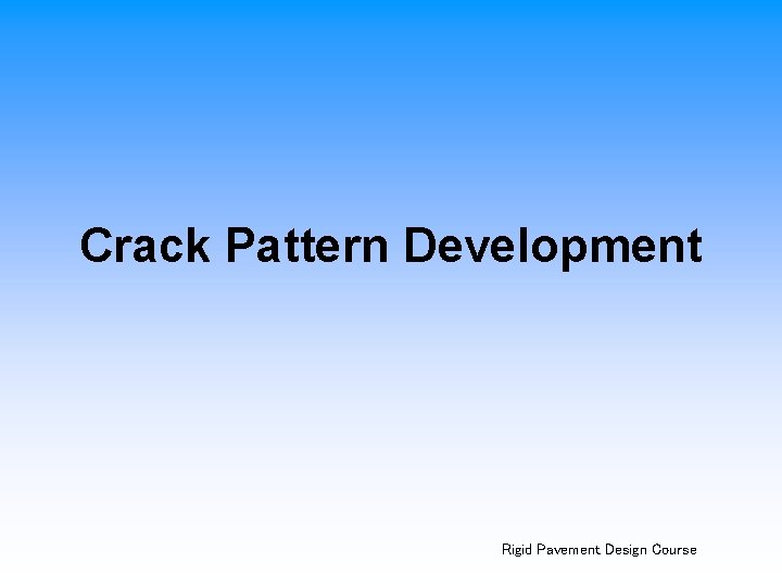 Crack Pattern Development Rigid Pavement Design Course 